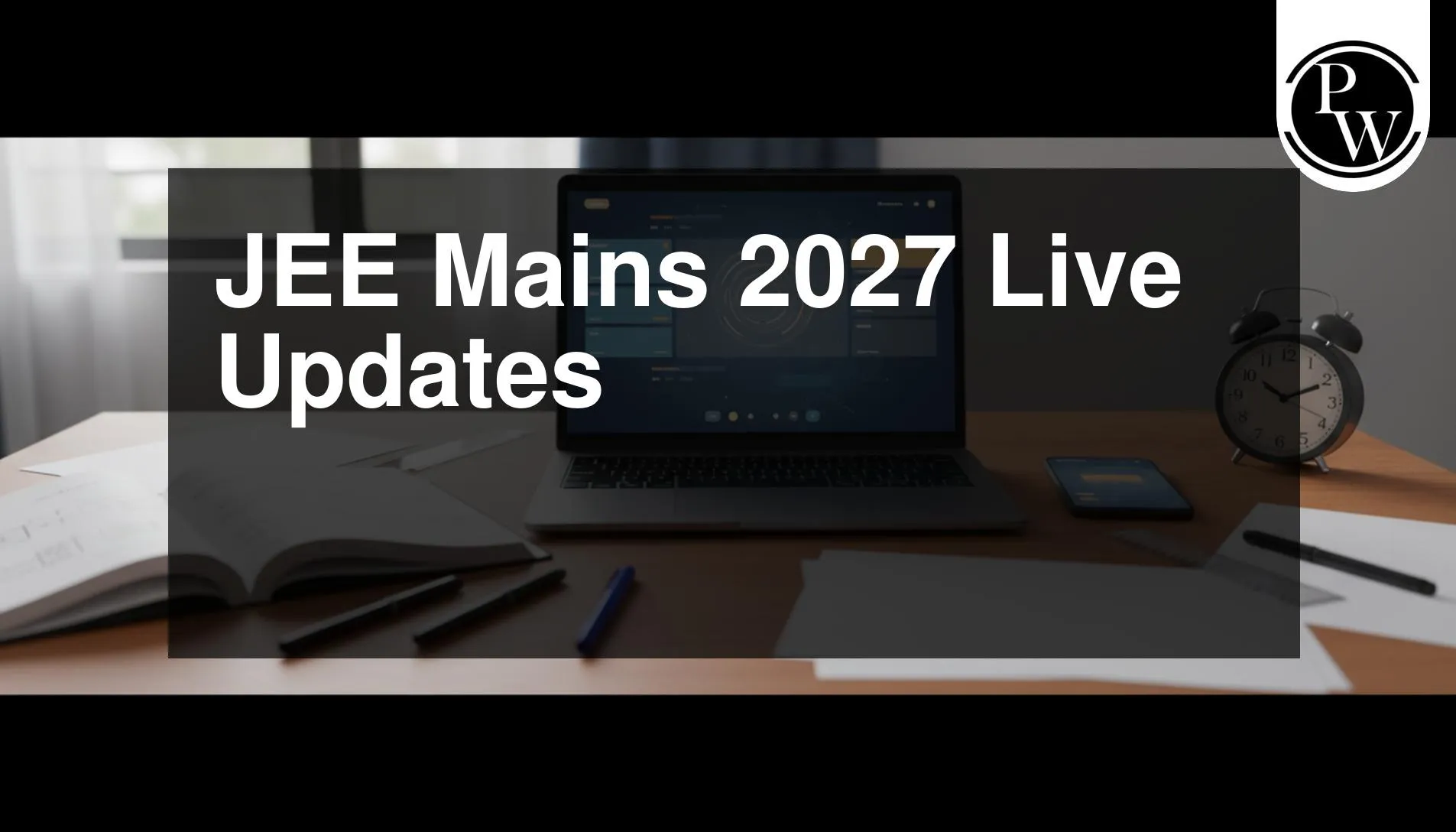 JEE Mains 2027 Live Updates