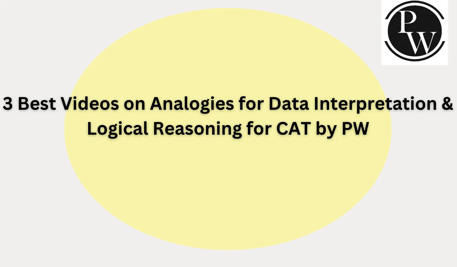 3 Best Videos on Analogies for Data Interpretation & Logical Reasoning for CAT by PW
