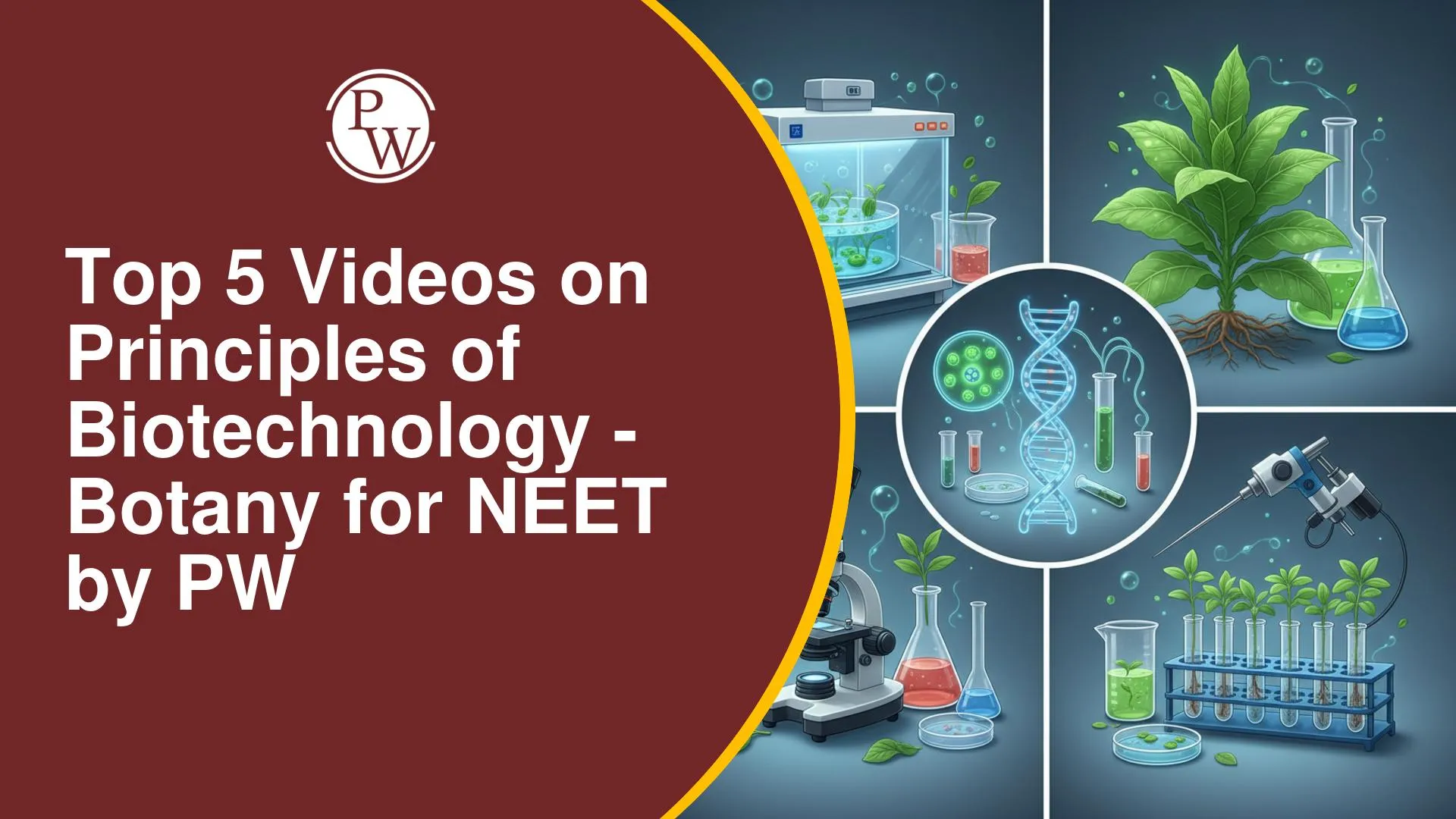 Top 5 Videos On Principles Of Biotechnology- Botany For NEET By PW