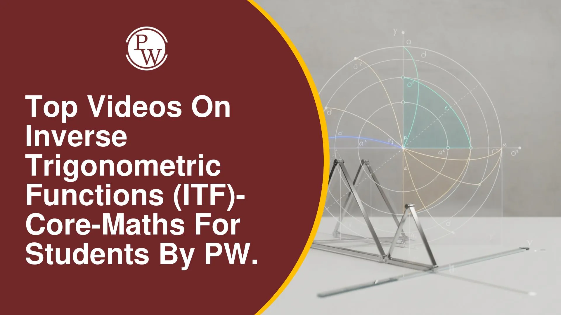 Top 4 Videos on Inverse Trigonometric Functions for Class 12 Core Mathematics by PW