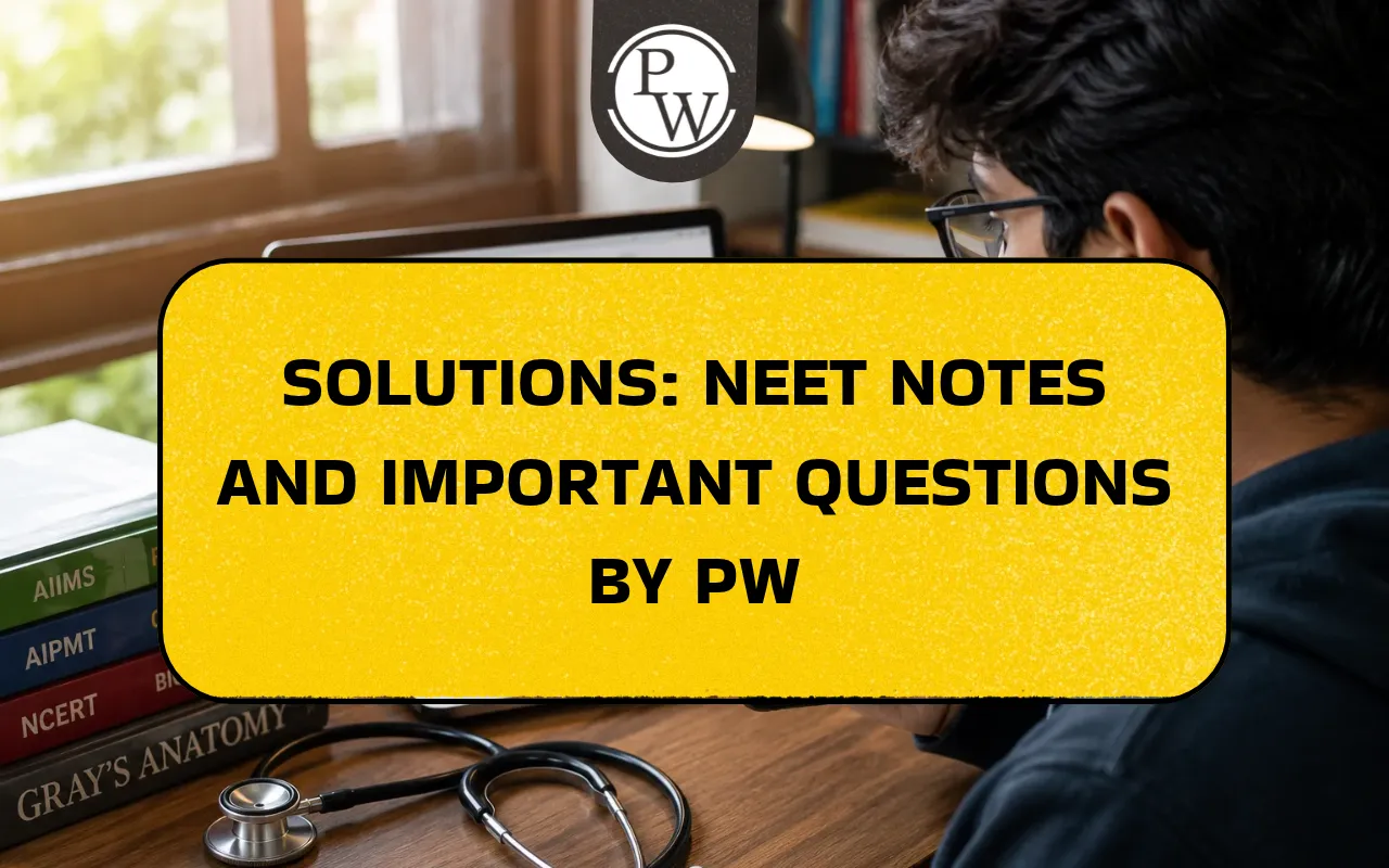 Solutions: NEET Notes and Important Questions by PW