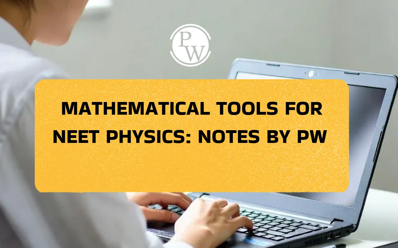 Mathematical Tools For NEET Physics: Notes by PW