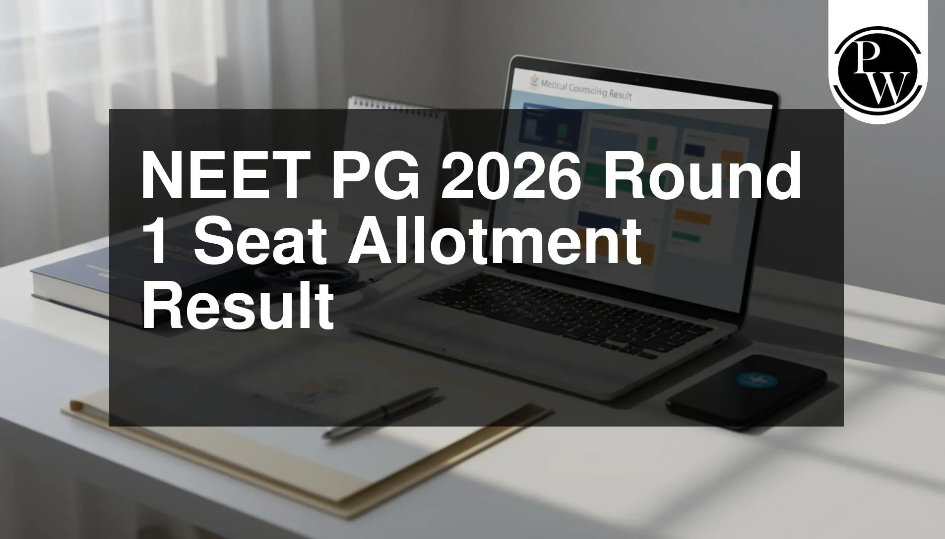 NEET PG 2026 Round 1 Seat Allotment Result: Direct Link and Latest Update