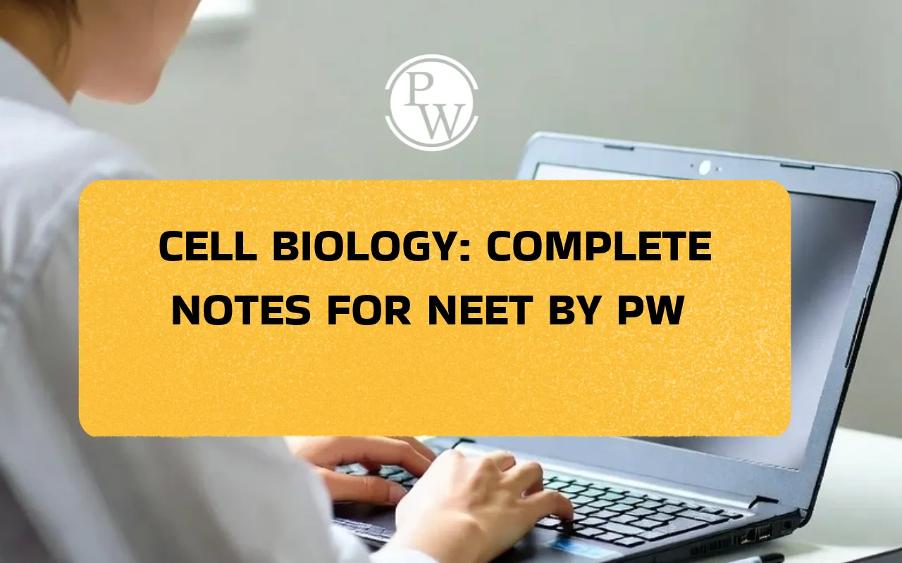 Cell Biology: Complete Notes for NEET by PW