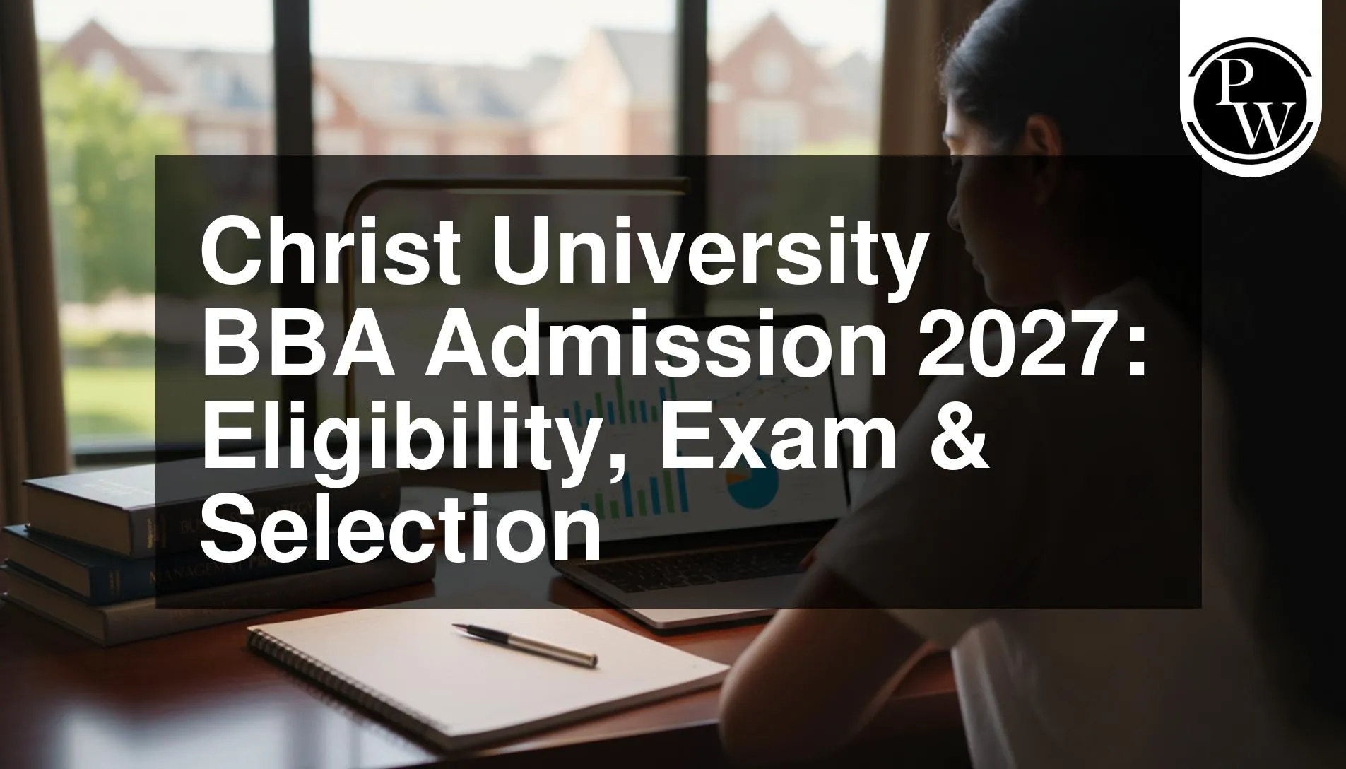 Christ University BBA Admission 2027: Eligibility, Exam & Selection