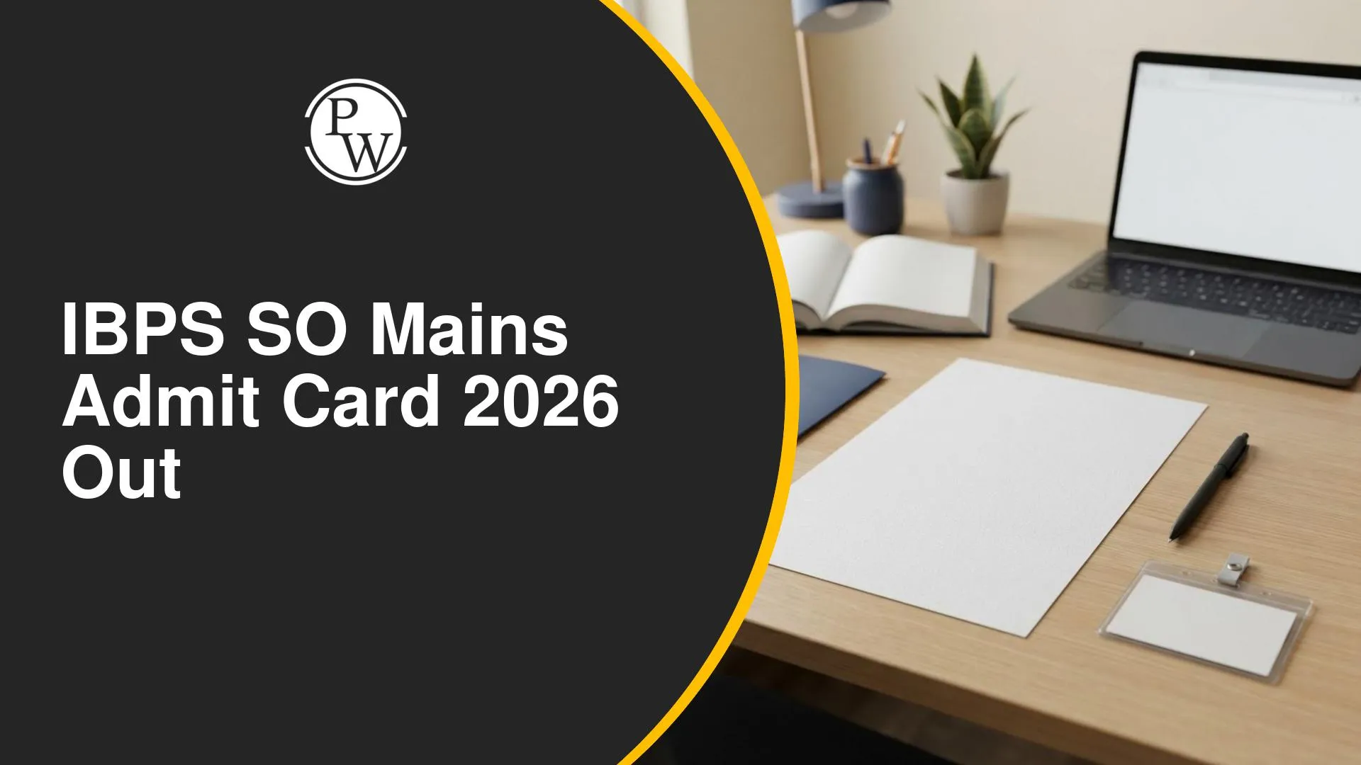IBPS SO Mains Admit Card 2026 Out: Download Call Letter at ibps.in