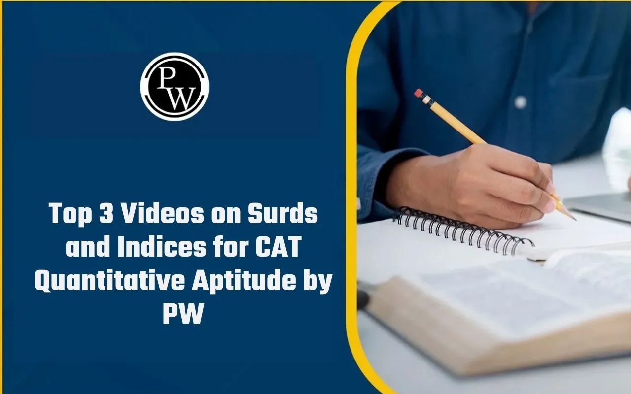 Top 3 Videos on Surds and Indices for CAT Quantitative Aptitude by PW