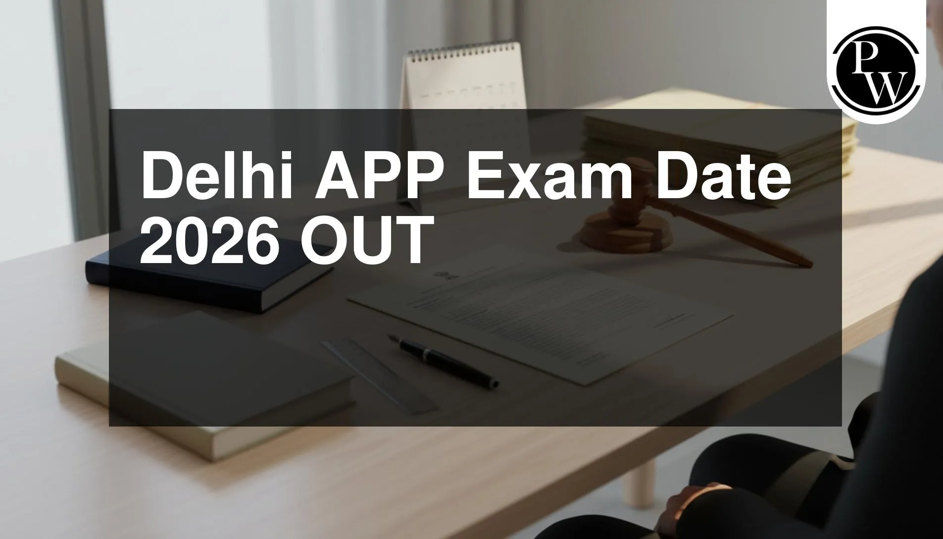 Delhi APP Exam Date 2026