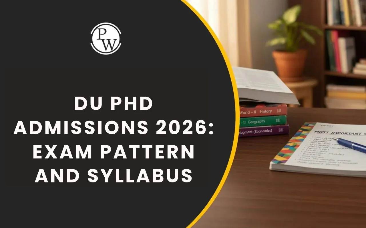 DU PhD Admissions 2026: Entrance Test Pattern, Syllabus and Selection Criteria
