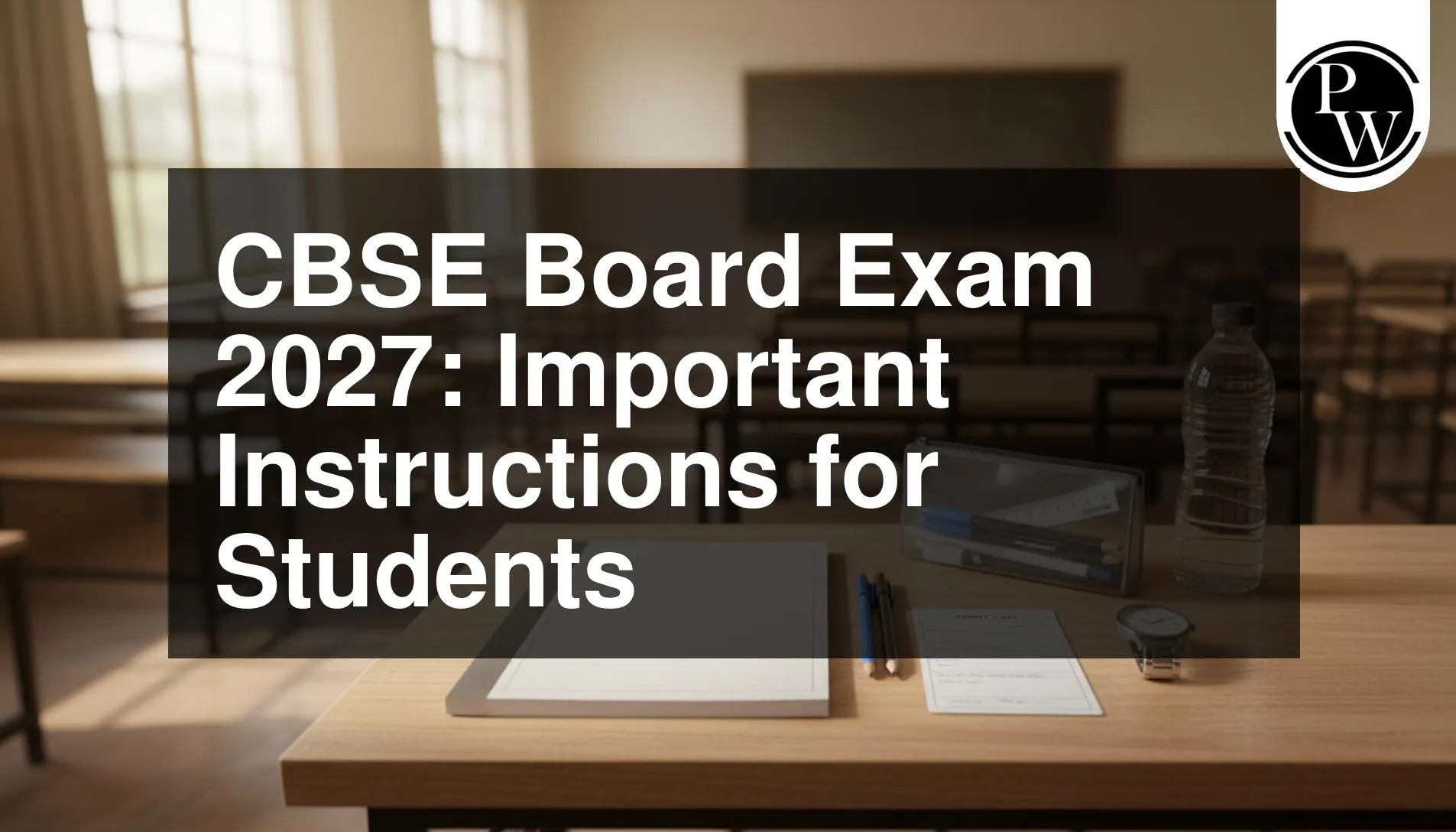 CBSE Board Exam 2027: Important Instructions for Students
