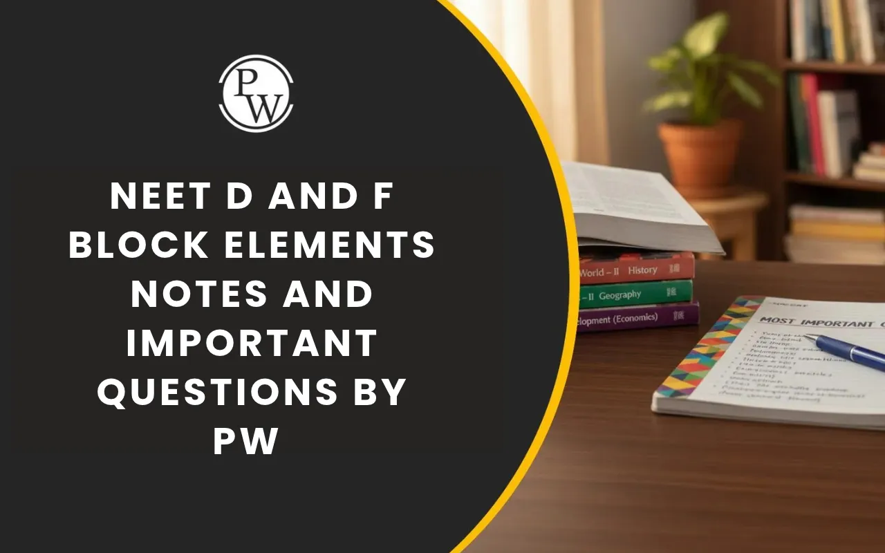 NEET d and f Block Elements Notes and Important Questions by PW