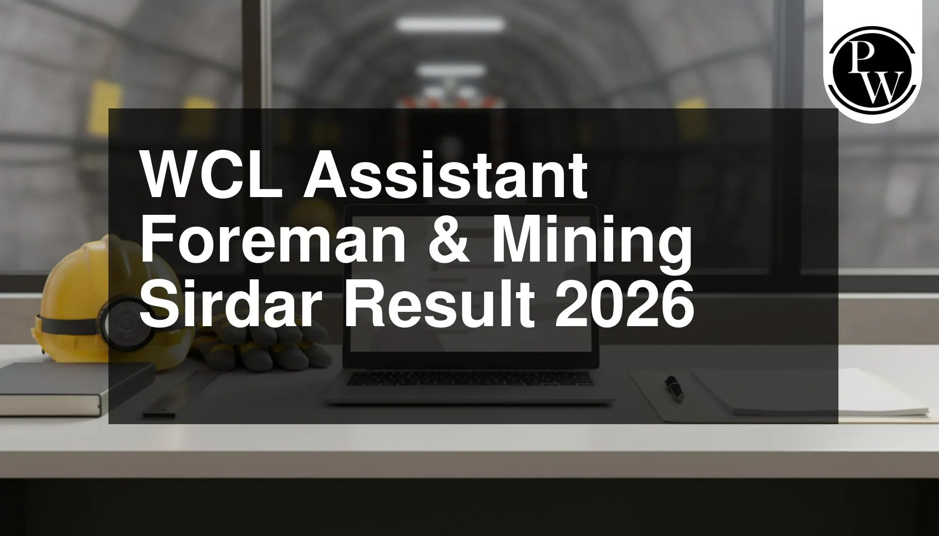 WCL Assistant Foreman & Mining Sirdar Result 2026 To Be Out Soon, Check Details