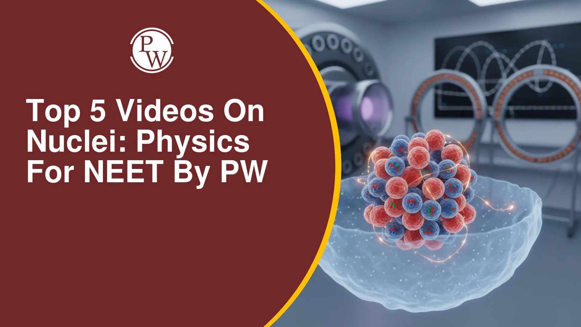 Top 5 Videos On Nuclei: Physics For NEET By PW