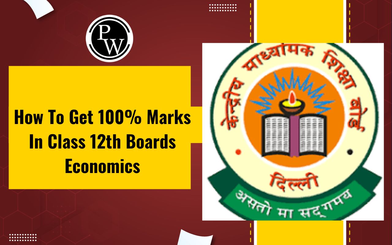 How to Get 100% Marks in Class 12th Boards Economics