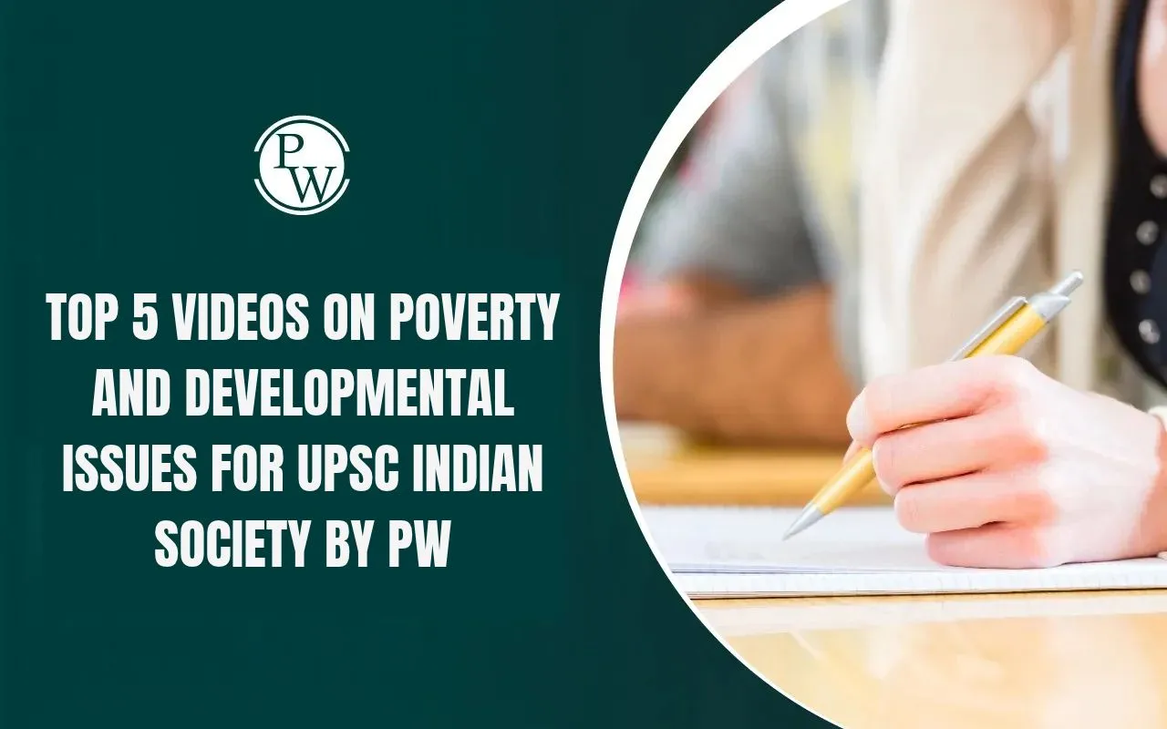 Top 5 Videos on Poverty and Developmental Issues for UPSC Indian Society by PW