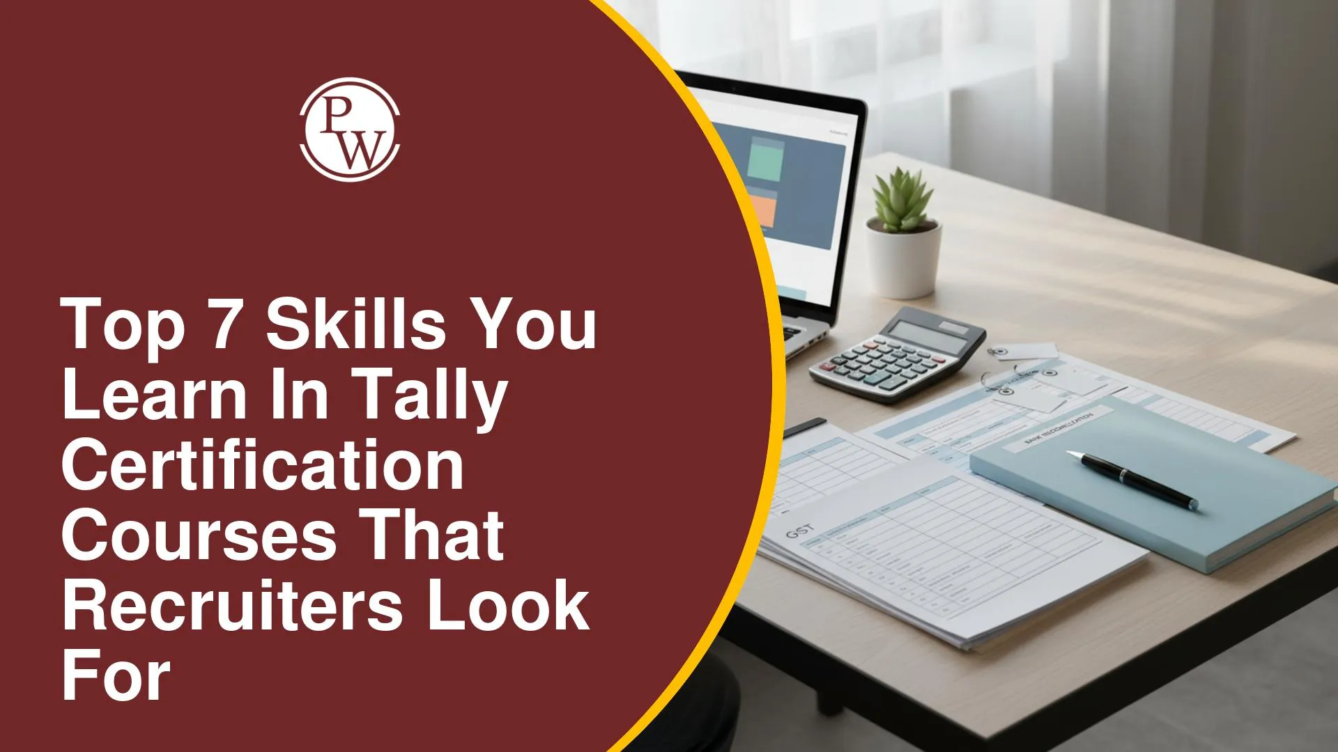 Top 7 Skills You Learn in Tally Certification Courses That Recruiters Look For