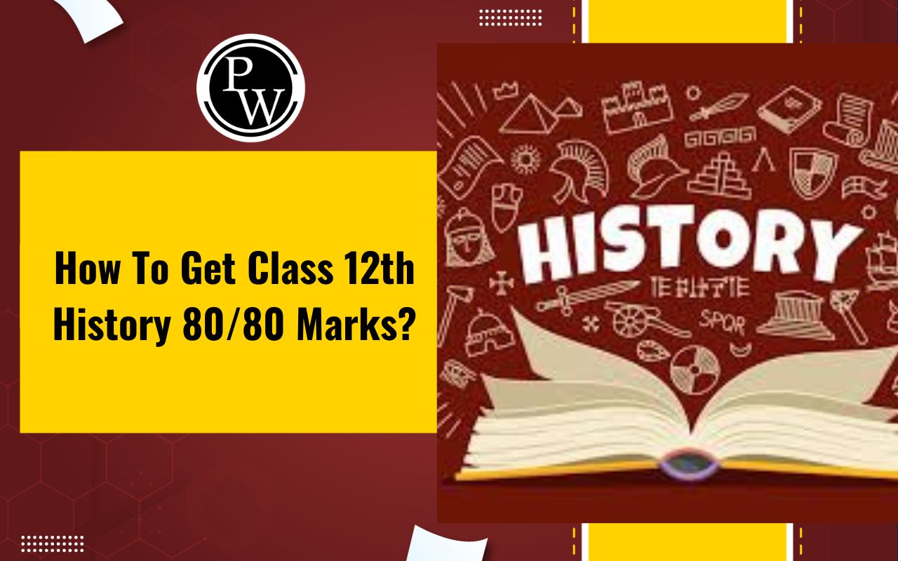 How To Get Class 12th History 80/80 Marks