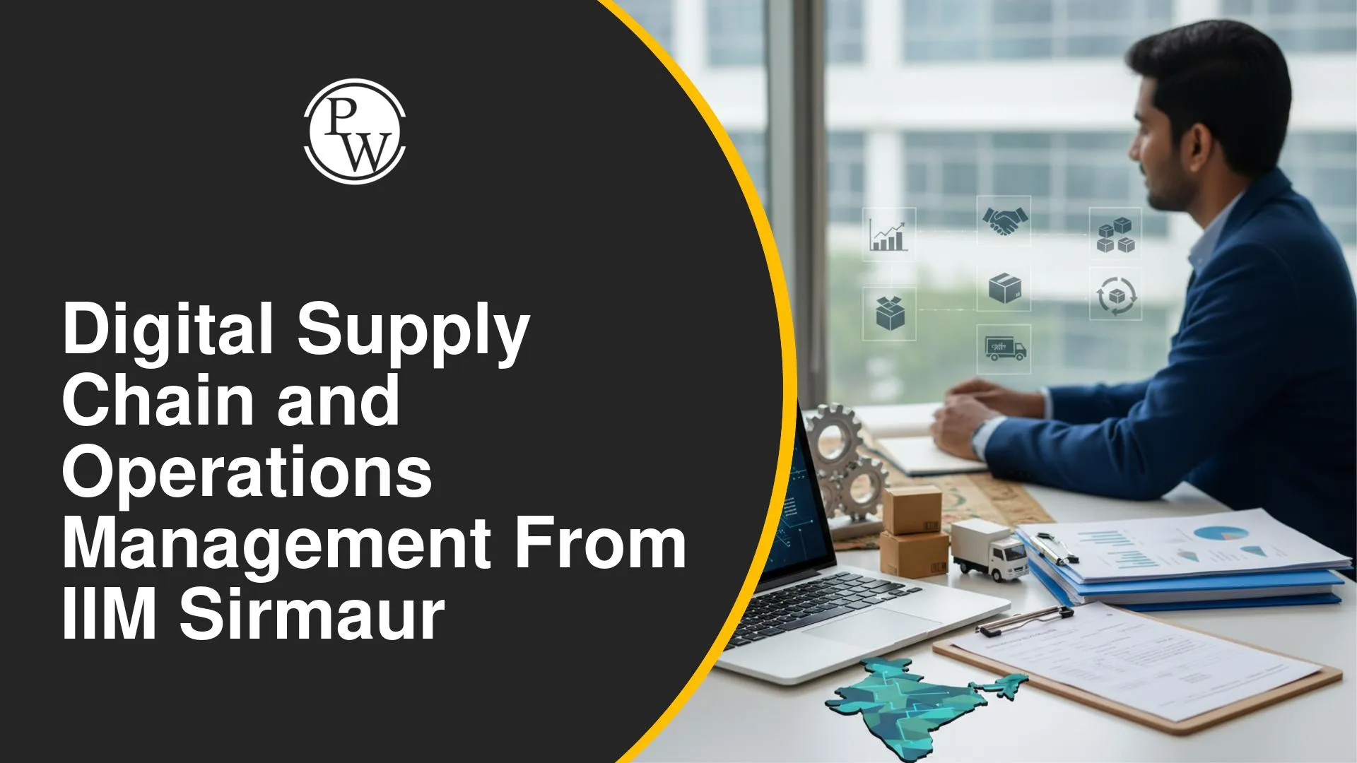 Explore Advanced Management Programme in Digital Supply Chain and Operations Management from IIM Sirmaur Through PW Online Degree