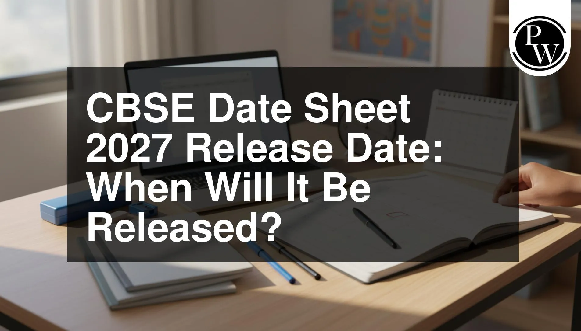 CBSE Date Sheet 2027 Release Date