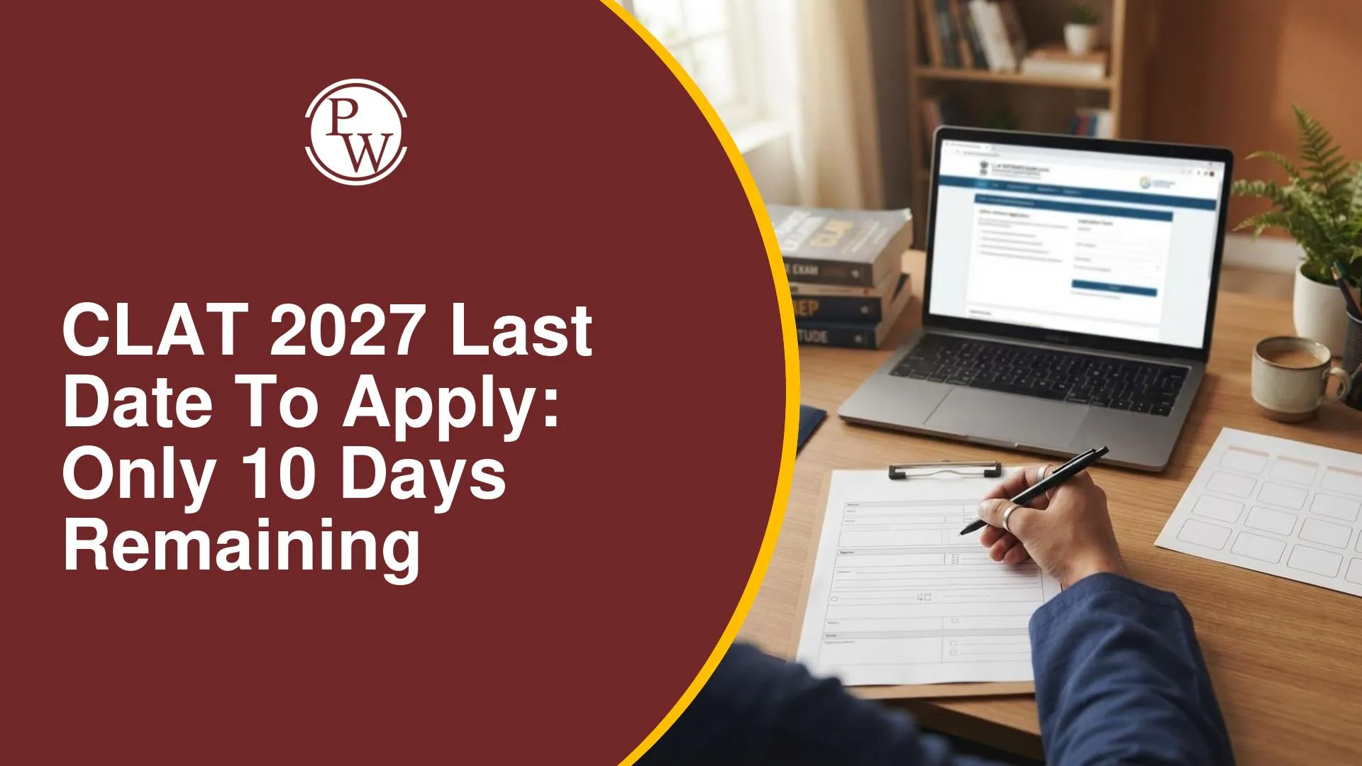 CLAT 2027 Last Date to Apply: Only 10 Days Remaining