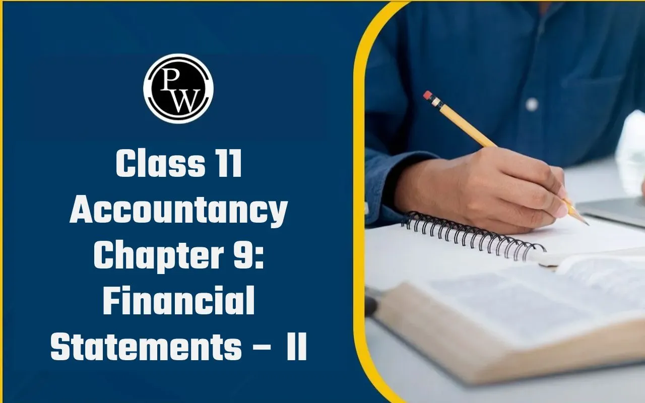 Class 11 Accountancy Chapter 9: Financial Statements – II