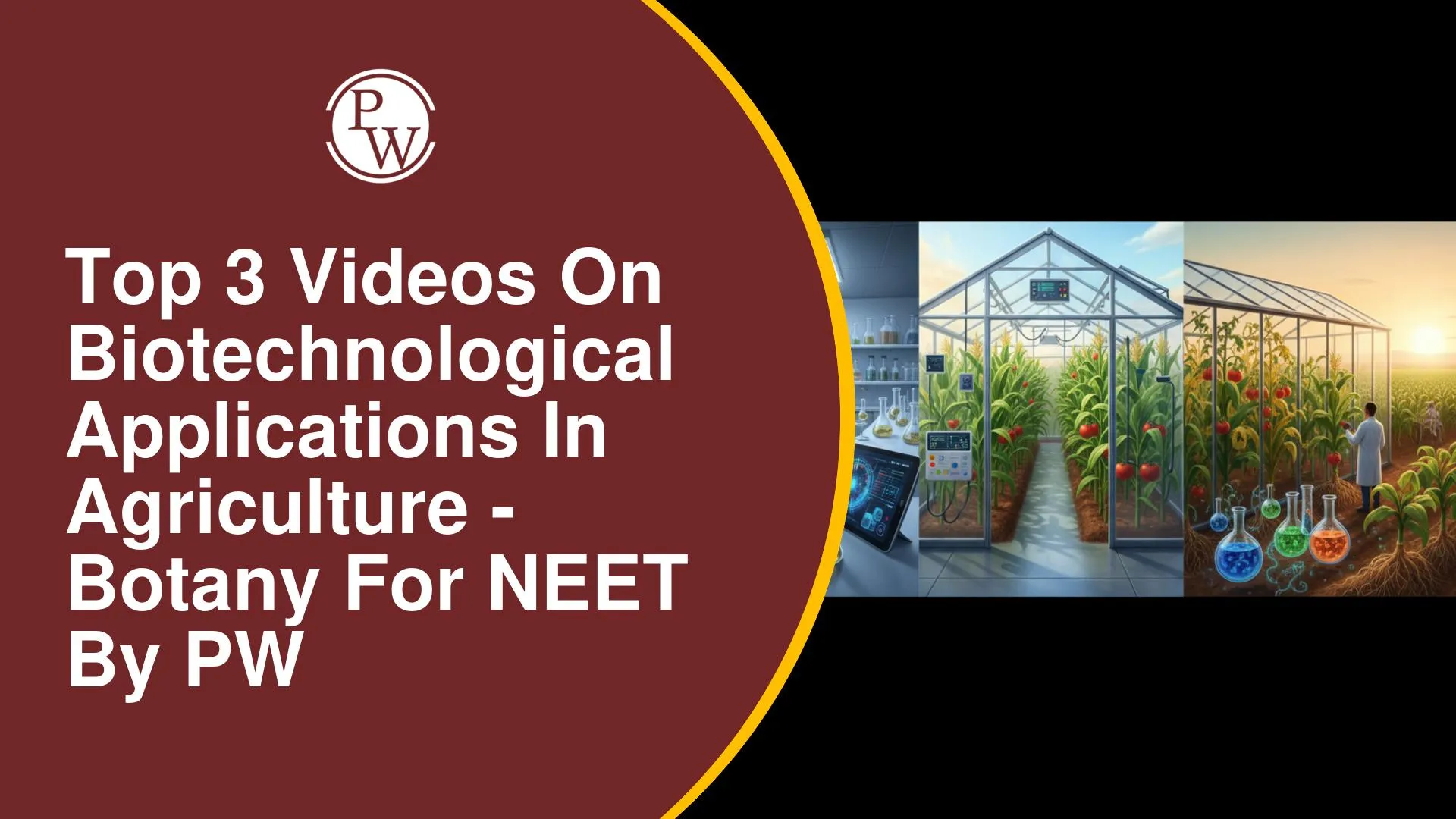 Top 3 Videos On Biotechnological Applications In Agriculture - Botany For NEET By PW