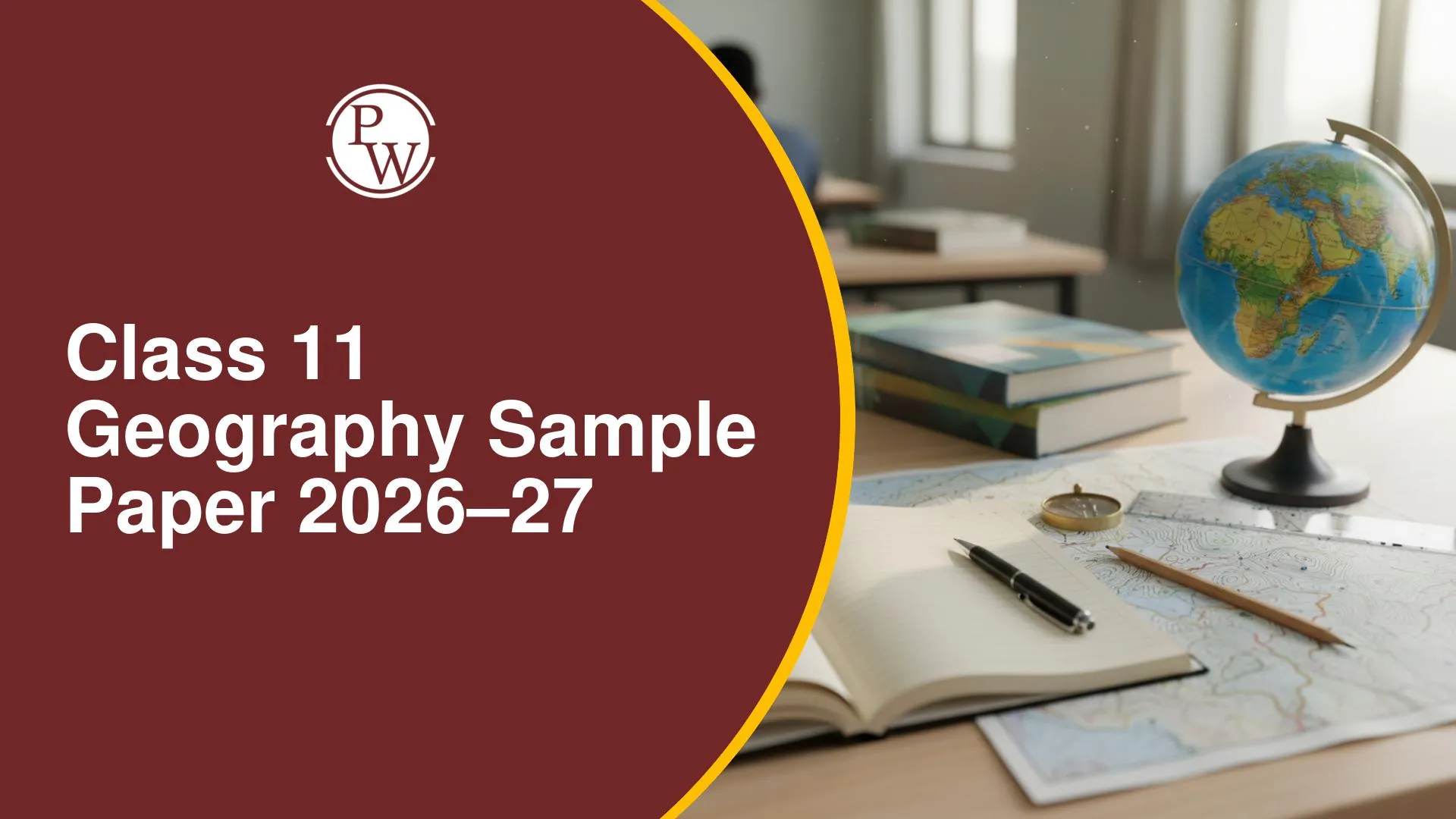 Sample Question Paper Maker Class 11 Geography Sample Paper 2026–27 with Solutions by PW: Download PDF