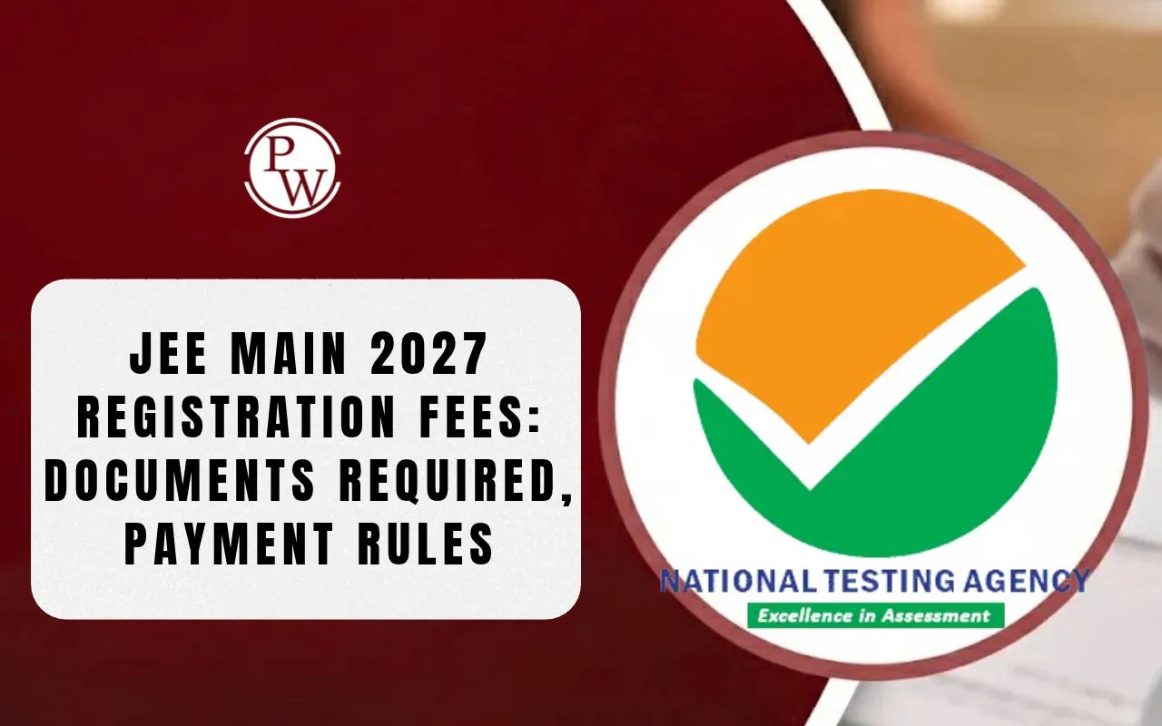 JEE Main 2027 Registration Fees: Documents Required, Payment Rules