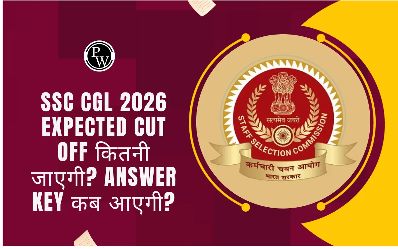 SSC CGL 2026 Expected Cut Off कितनी जाएगी? Answer Key कब आएगी?
