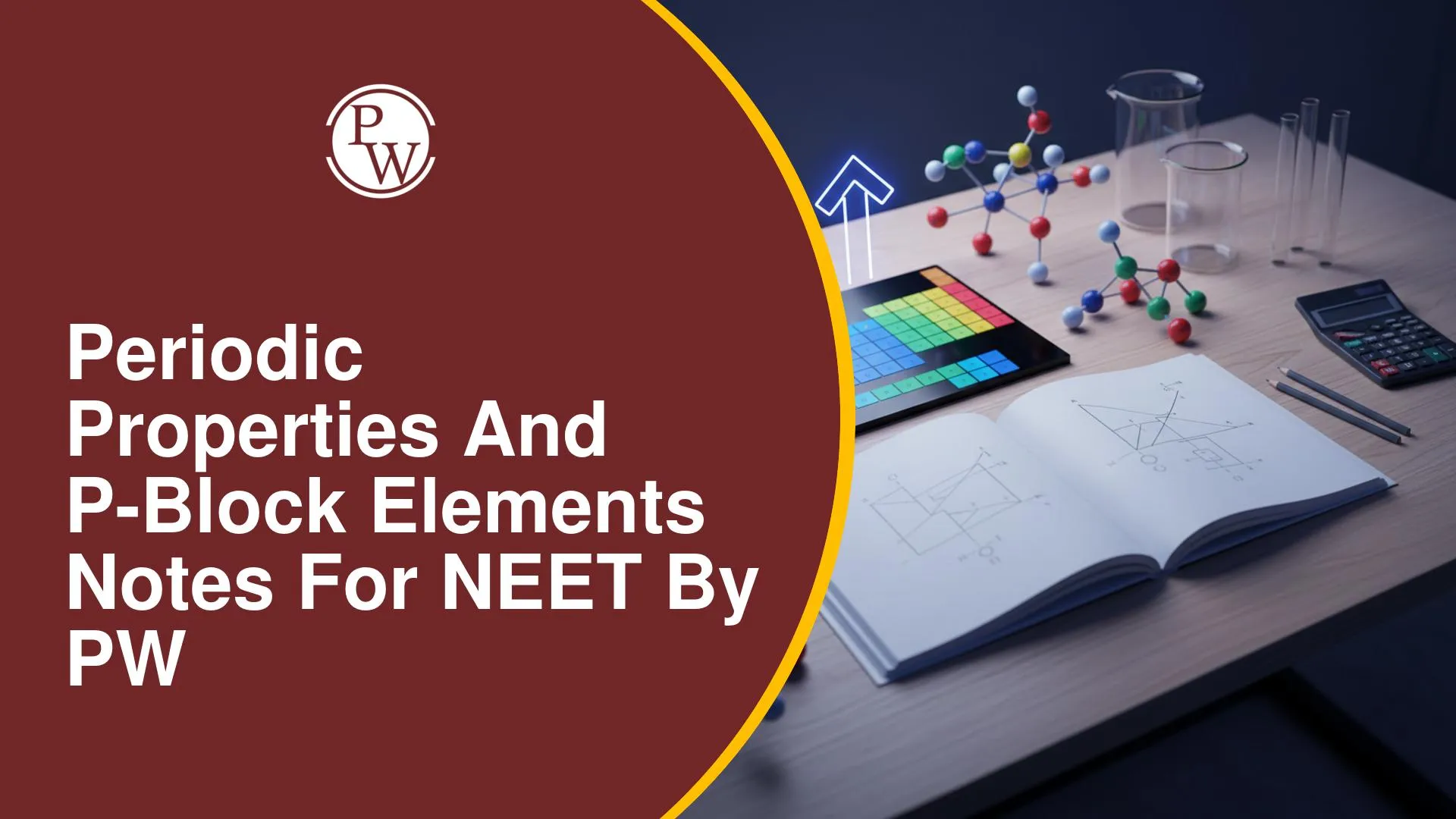 Periodic Properties And P-Block Elements Notes for NEET by PW