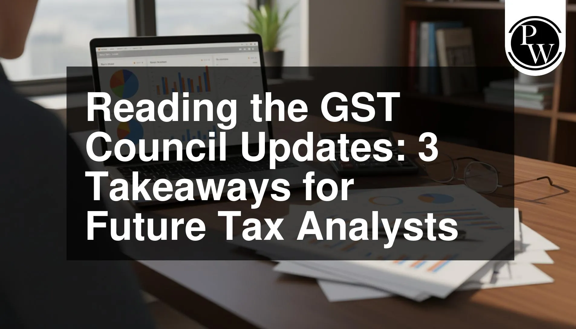 Reading the GST Council Updates