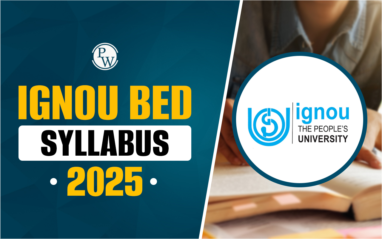 IGNOU BEd Syllabus 2025, Section Wise Topics, Exam Pattern