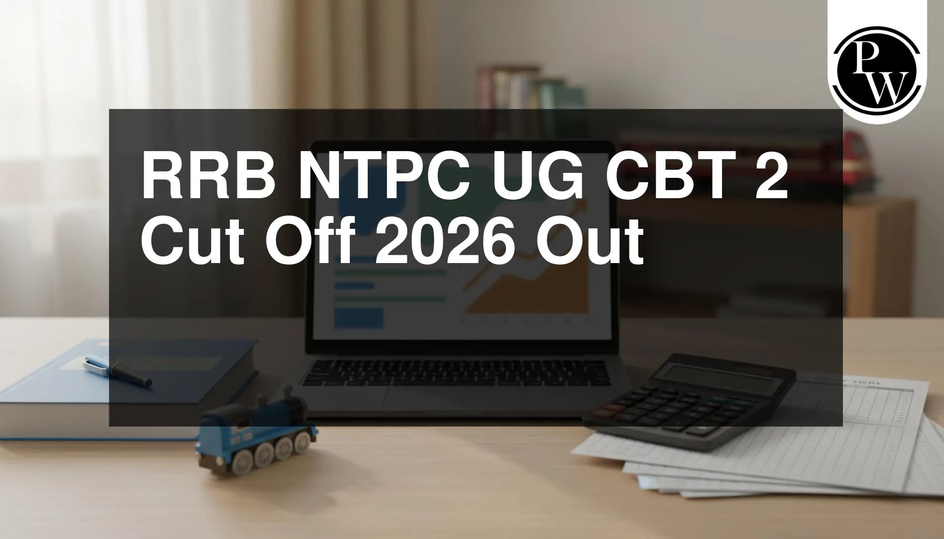 RRB NTPC UG CBT 2 Cut Off 2026