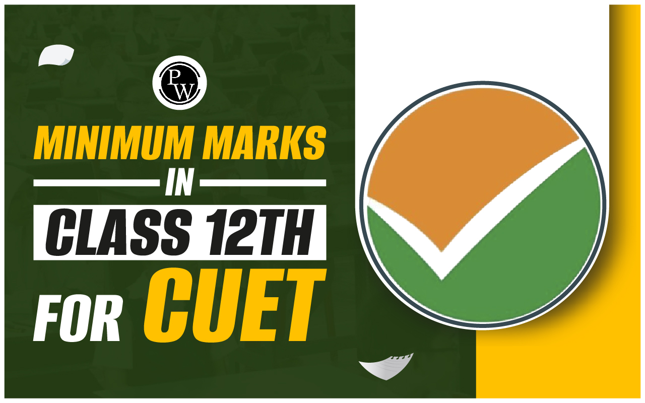 Minimum Marks In Class 12th For CUET