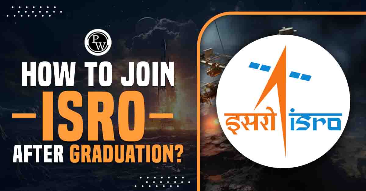 How to Join ISRO After Graduation?