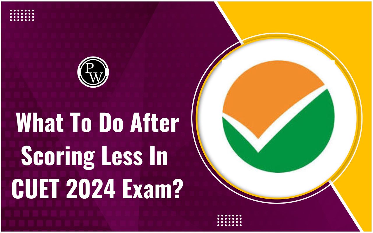 What To Do After Scoring Less In CUET 2025 Exam?