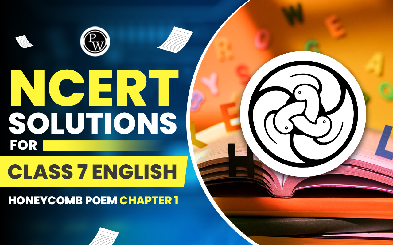 NCERT Solutions for Class 7 English Honeycomb Poem Chapter 1