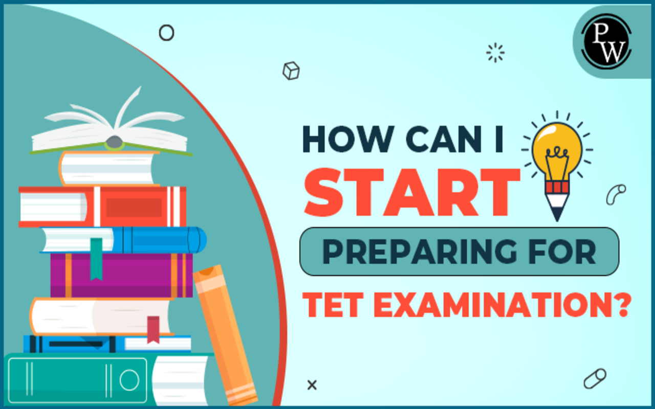 How Can I Start Preparing For The TET Examination