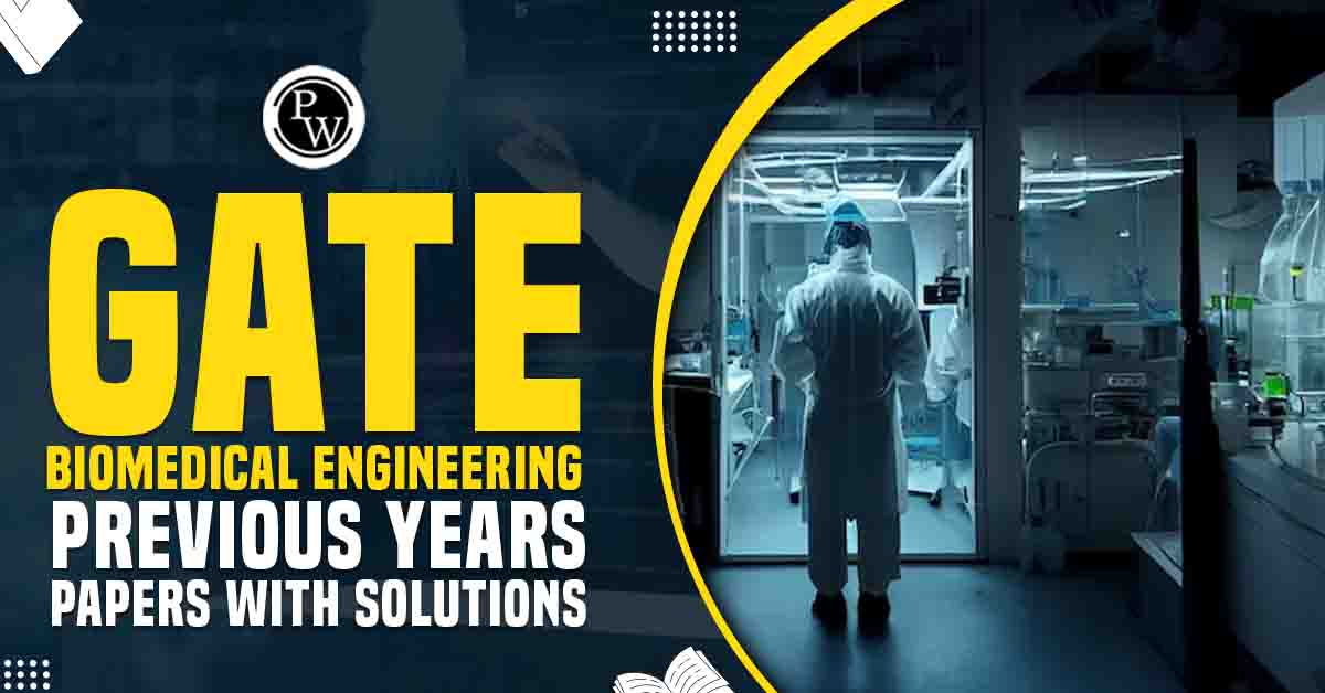 GATE Biomedical Engineering Previous Years Papers with Solutions