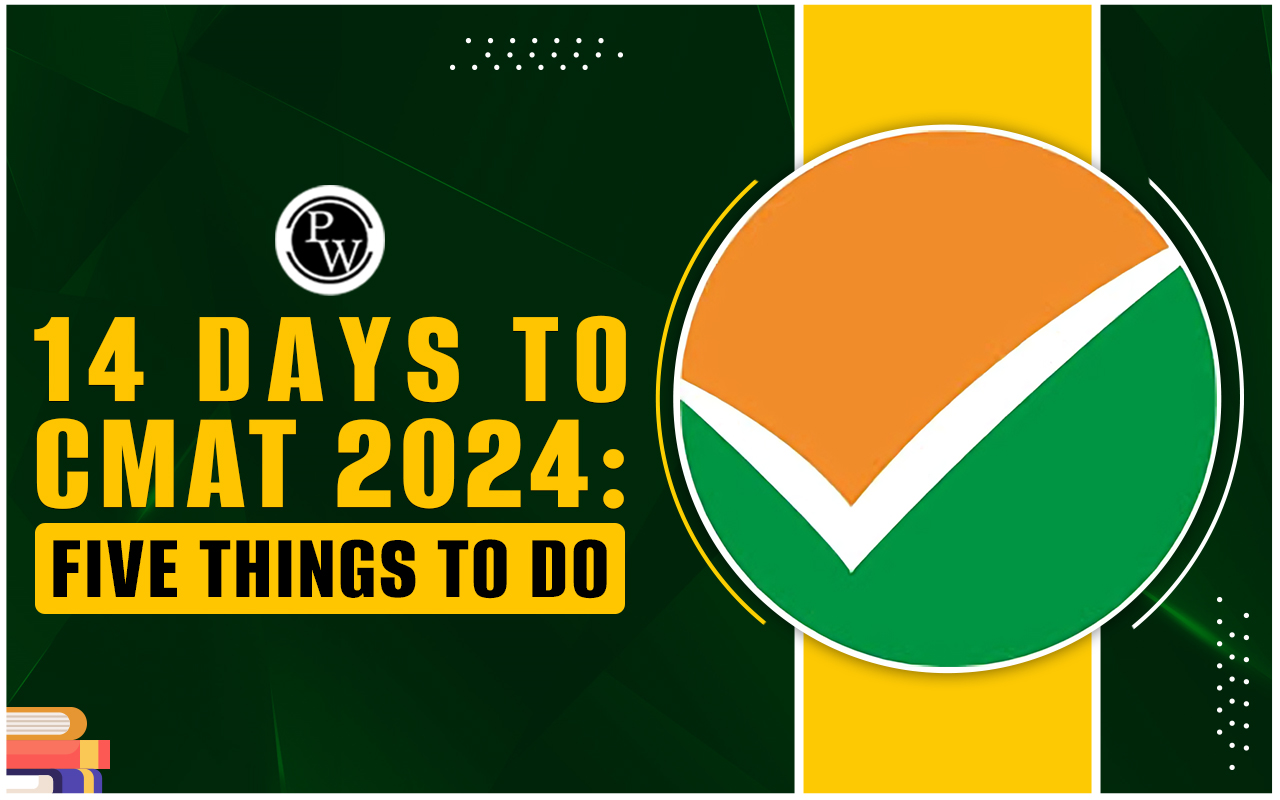 14 Days to CMAT 2024: Five Things to Do
