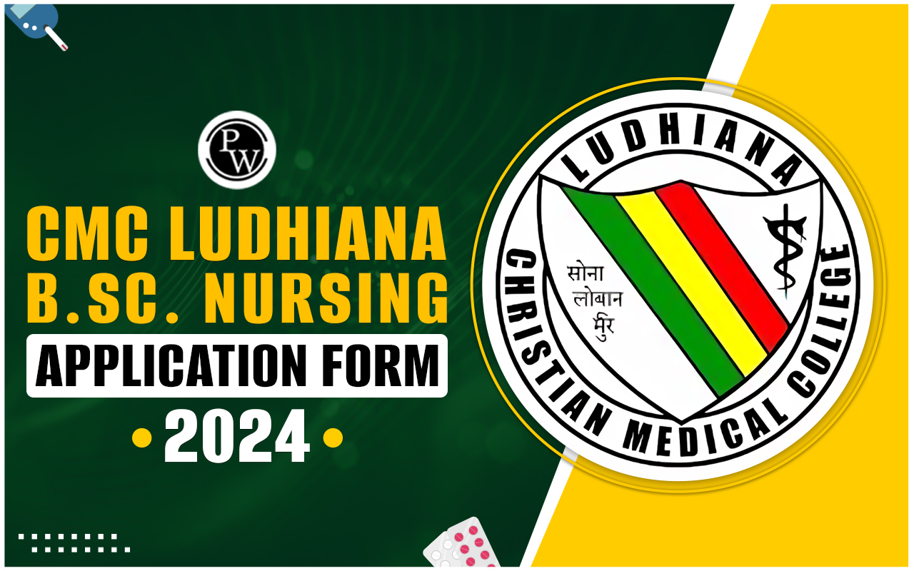 CMC Ludhiana B.Sc. Nursing 2024 Application Form (Out), Dates, Eligibility, Syllabus and Result