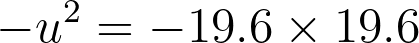 -u^2 = -19.6 \times 19.6