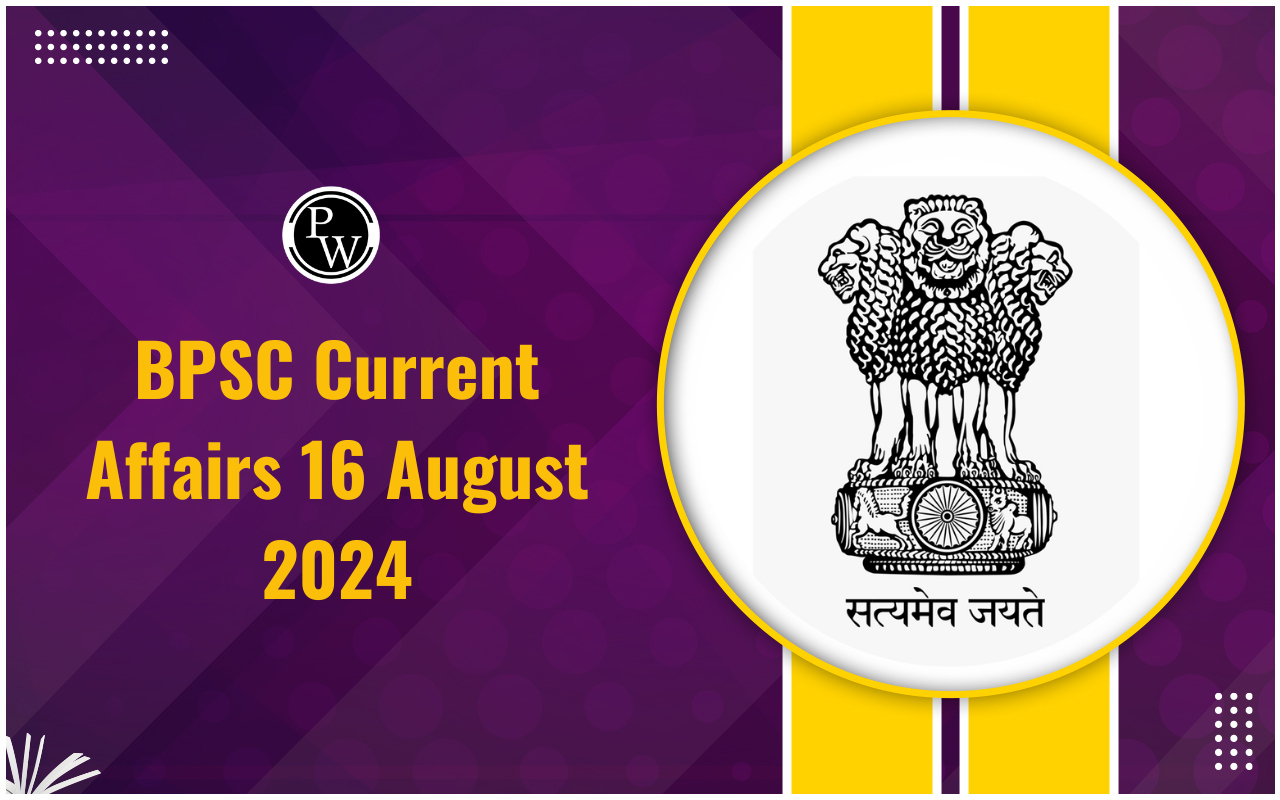 BPSC Current Affairs 16 August 2024