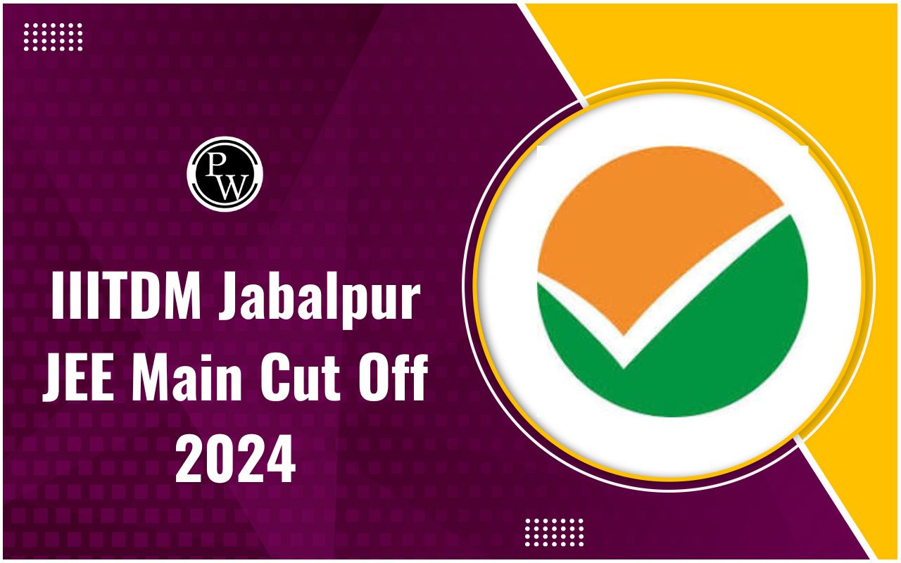 IIITDM Jabalpur JEE Main Cut Off 2024