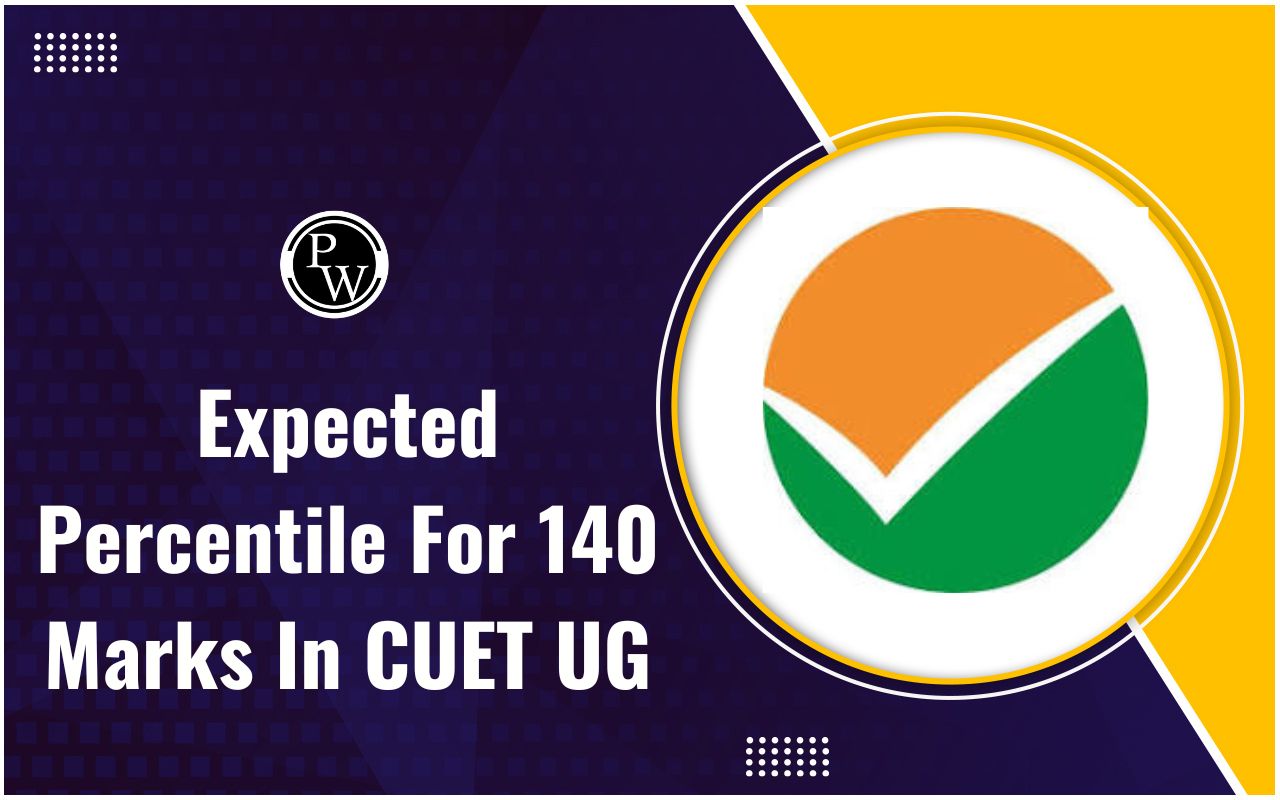 Expected Percentile For 140 Marks In CUET UG 2024
