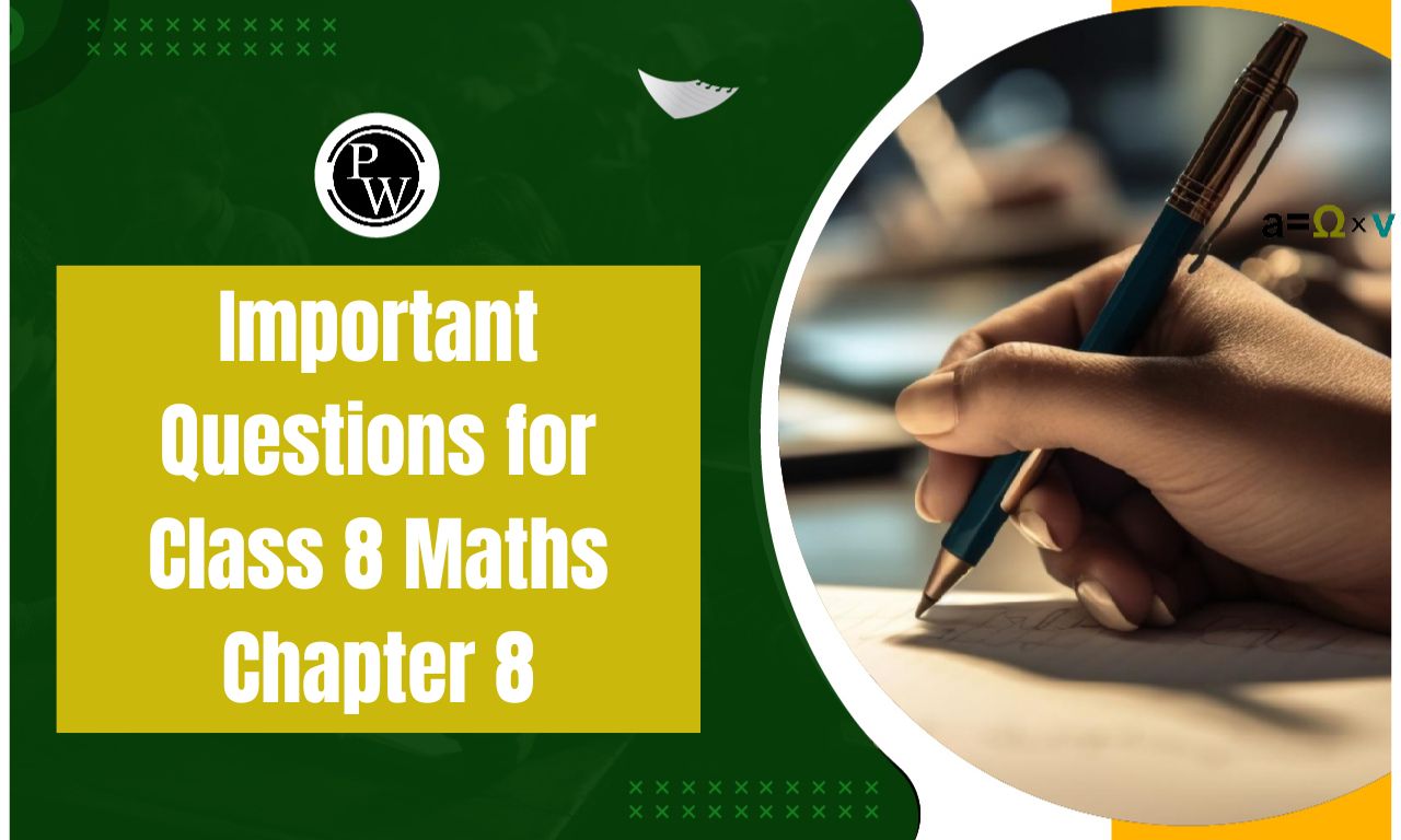 Important Questions for Class 8 Maths Chapter 8