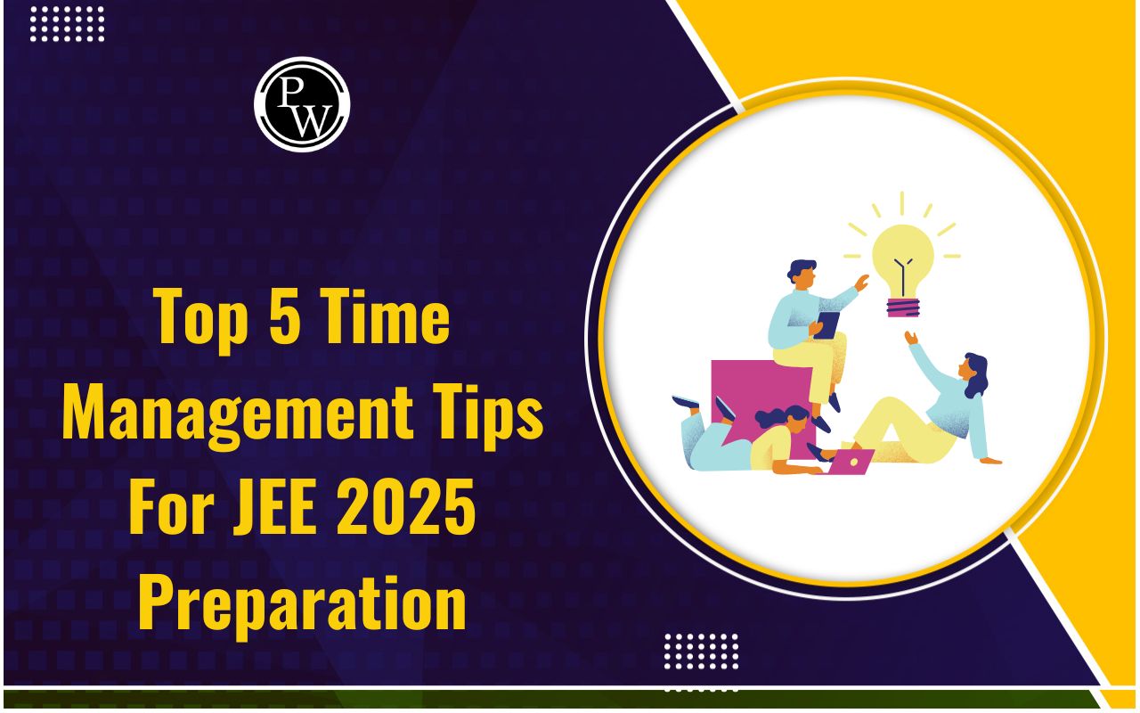 Top 5 Time Management Tips For JEE Preparation