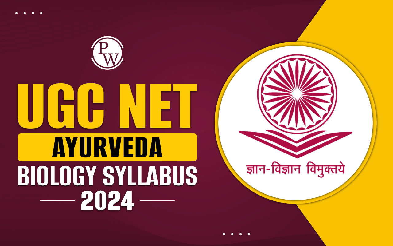 UGC NET Ayurveda Biology Syllabus 2024