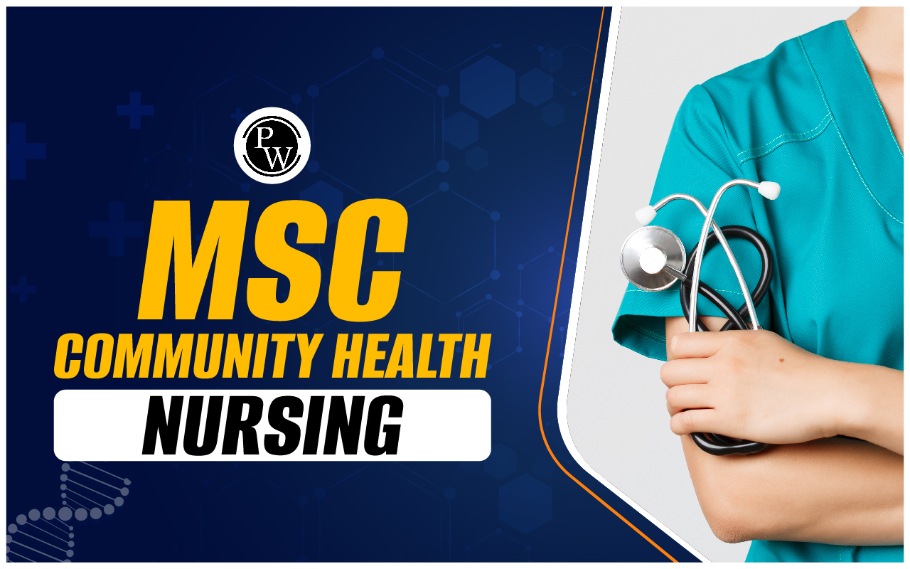 MSc Community Health Nursing 2024, Admission Process, Eligibility, Syllabus, Jobs & Salary
