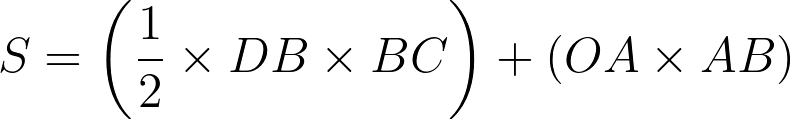 S = \left(\frac{1}{2} \times DB \times BC\right) + (OA \times AB)